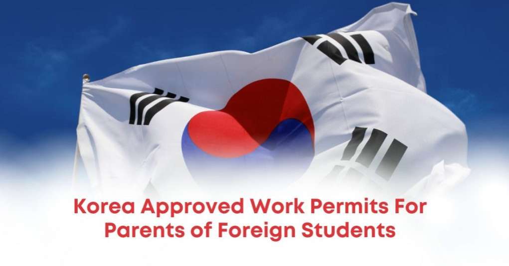 Korea Approved Work Permits For Parents of Foreign Students