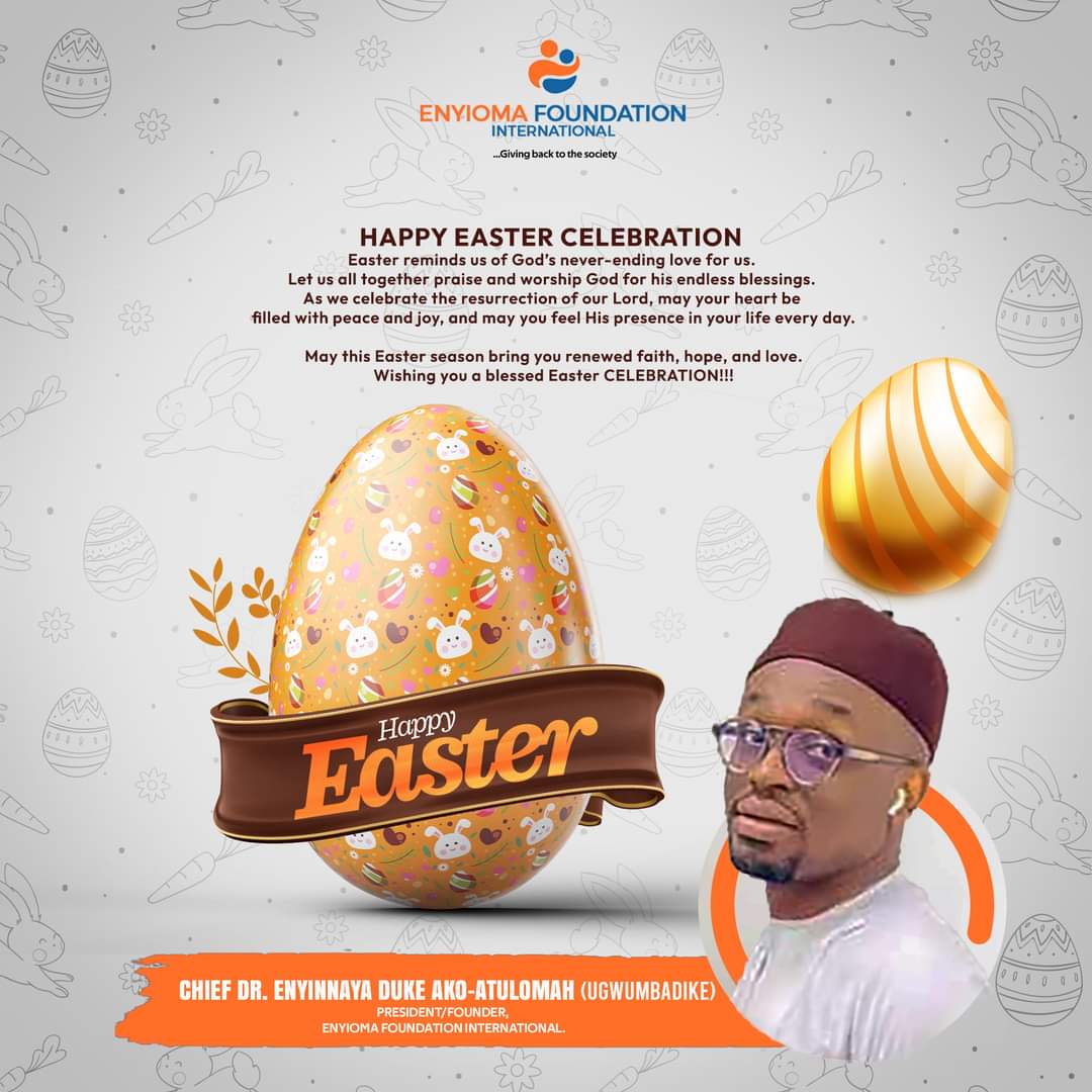 Founder Enyioma Foundation Salutes Christians At Easter, Calls For Benevolence
