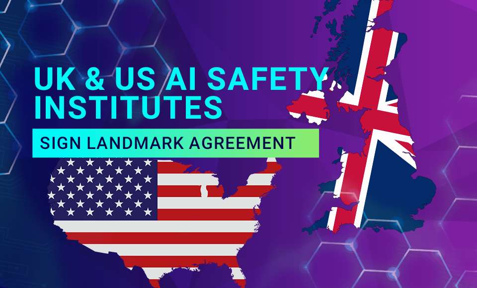 AI Safety: UK And US Sign Landmark Aagreement