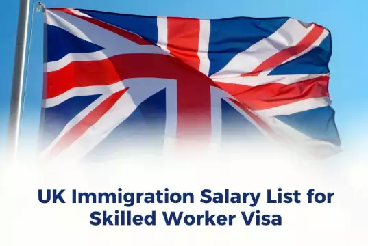 UK Releases Immigration Salary List For Skilled Worker Visa UK Releases Immigration Salary List For Skilled Worker Visa
