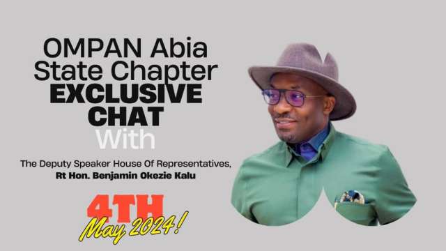 OMPAN Abia Chapter To Host Exclusive Chat With Reps Deputy Speaker, Benjamin Kalu