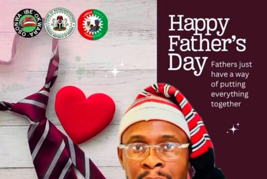 Father’s Day 2026: Hon. Ibe Celebrates Fathers, Commends Their Sacrifices, Leadership Father's Day 2026: Hon I've Celebrates Fathers, Commends Their Sacrifices, Leadership