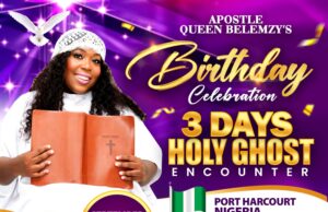 Apostle Queen Belemzy Marks Birthday With Three-Day Holy Ghost Encounter In Port Harcourt Apostle Queen Belemzy Marks Birthday With Three-Day Holy Ghost Encounter In Port Harcourt