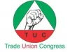 FG Can Increase Workers’ Salaries Without Raising Minimum Wage — TUC FG Can Increase Workers’ Salaries Without Raising Minimum Wage — TUC